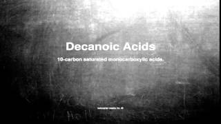 Medical vocabulary What does Decanoic Acids mean [upl. by Ehcram]