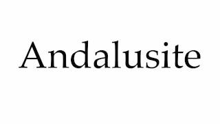 How to Pronounce Andalusite [upl. by Oiramrej]