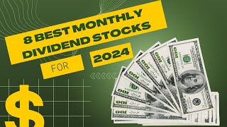 8 Best Monthly Dividend Stocks For 2024 [upl. by Arretahs777]