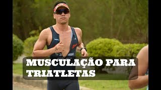 Musculaçao para triatletas  devo fazer [upl. by Ozner]