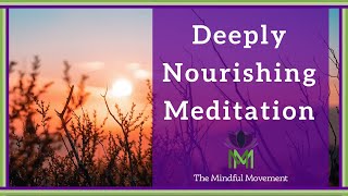 Our Body and Mind Benefit from Deep Nourishment 20 Minute Mindfulness Meditation [upl. by Havelock442]