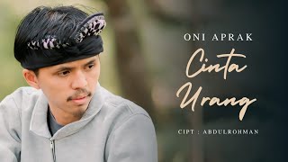 CINTA URANG  ONI APRAK  OFFICIAL MUSIC VIDEO [upl. by Mooney]