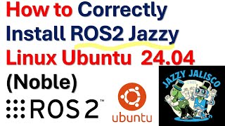 How to Correctly Install ROS2 Jazzy Jalisco in Linux Ubuntu 2404 Noble  ROS2 Tutorial [upl. by Furey374]