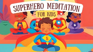 Empower Your Inner Superhero  Guided Mindfulness Meditation for Kids [upl. by Martyn]