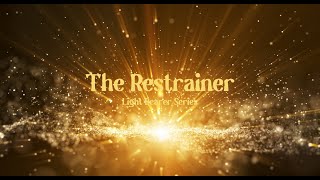 The Restrainer  Light Bearer Series [upl. by Anohs]