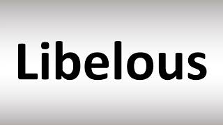 How to Pronounce Libelous [upl. by Drisko]