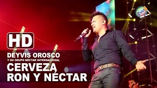 CERVEZA RON Y NECTAR Deyvis Orosco y su Grupo Nectar Internacional Concierto 2015 HD [upl. by Qulllon680]