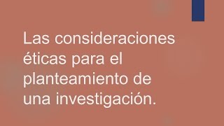 Consideraciones para la investigación  Experiencias Éticas en Psicología 1 [upl. by Oicnerual]