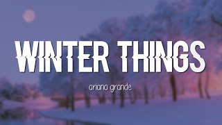 Ariana Grande  Winter Things Lyrics [upl. by Sinnelg455]