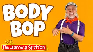 Body Bop ♫ Brain Break ♫ Action Song ♫ Learn Body Parts ♫ Kids Songs by The Learning Station [upl. by Dibbell689]