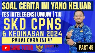 PART 49 BOCORAN SOAL ASLI  SOAL CERITA  TIU  SKD CPNS amp KEDINASAN 2024 [upl. by Atteuqahs]