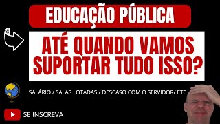 ATÉ QUANDO VAMOS SUPORTAR ISSO NA EDUCAÇÃO PÚBLICA [upl. by Marquita257]