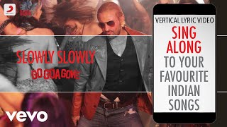 Slowly Slowly  Go Goa GoneOfficial Bollywood LyricsJigar SaraiyaTalia [upl. by Finegan975]