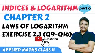 Indices and logarithm 202223  Chapter 2  part 6  Ex 23 Q9Q16  Applied Mathematics Class 11 [upl. by Mateusz384]