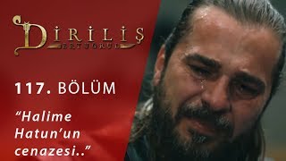 Diriliş Ertuğrul 117 Bölüm  Halime Hatun’un cenazesi [upl. by Utir952]