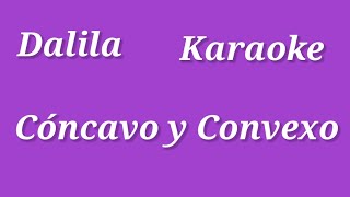 Dalila Karaoke 12 Cóncavo y Convexo Leer Descripción Video en la descripción [upl. by Boru]