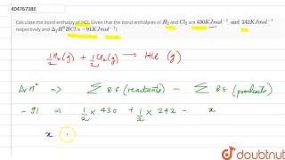 Calculate the bond enthalpy of HCl Given that the bond enthalpies of H2 and Cl2 are 430KJ [upl. by Pen]