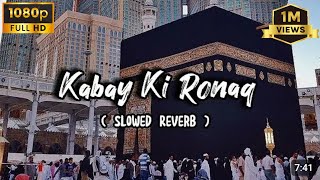 Kabe Ki Ronak SlowedReverab  Gulam Mustafa Qadri  newnaatsharif naat makkah [upl. by Fulks947]