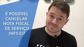 É POSSÍVEL CANCELAR NOTA FISCAL DE SERVIÇO [upl. by Kallick367]