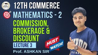 HSC BOARD 2025  COMMERCE MATHEMATICS 2  COMMISSION BROKERAGE amp DISCOUNT  LECTURE 3by ASHKAN SIR [upl. by Brote]