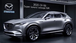 2025 Mazda CX 50 Hybrid  The Game Changing SUV Youve Been Waiting For [upl. by Danielle]