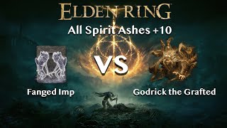 【Elden Ring】Fanged Imp vs Godrick the Grafted【All Spirit Ashes10】 [upl. by Cherye467]