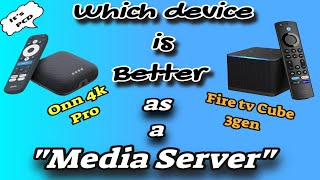 Which is Better as a Media SerVer  Onn 4K Pro or Fire Tv Cube 3gen  RePlay Live Stream [upl. by Hniv]