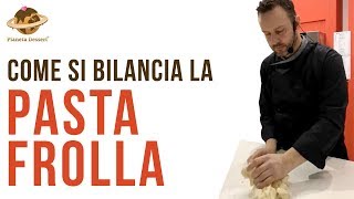 Come Bilanciare la Pasta Frolla  I Consigli dello Chef Loris Oss Emer [upl. by Alohs657]