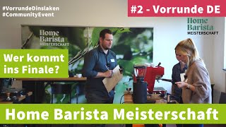 Wer sind die letzten 6 Finalisten  Home Barista Vorrunde in Deutschland [upl. by Gavrielle]