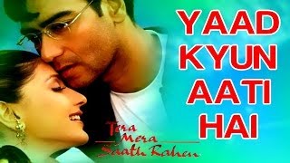 Yaad Kyun Aati Hai  Tera Mera Saath Rahen  Sonali Bendre amp Ajay Devgn  Udit Narayan amp Alka Yagnik [upl. by Andy]