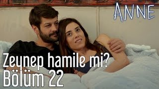 Anne 22 Bölüm  Zeynep Hamile mi [upl. by Sandie]