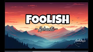 FOOLISH  ASHANTI  LYRIC VIDEO [upl. by Klaus]