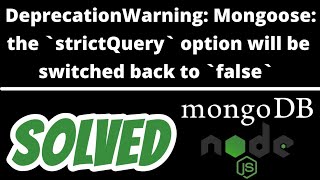 DeprecationWarning Mongoose the strictQuery option will be switched back SOLVED in Node JS [upl. by Carberry136]