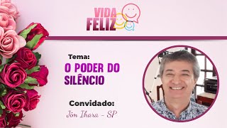 Vida Feliz  O poder do silêncio  Jim Ihara SP [upl. by Boaten]