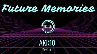 AKK1O  Future Memories Sped Up [upl. by Relyhs]