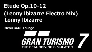 【GT7】【BGM】Etude Op 10 12Lenny lbizarre Electro Mix [upl. by Timoteo]