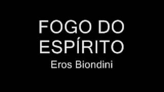 Fogo do Espírito  Eros Biondini [upl. by Oinesra]