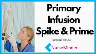 Primary Infusion IV set up for Nurses Spike and Prime [upl. by Arni]