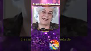 REGENERAÇÃO PLANETÁRIA POR ISABEL SALOMÃO DE CAMPOS sabedoria ytshorts espiritualidade reflexão [upl. by Croydon111]