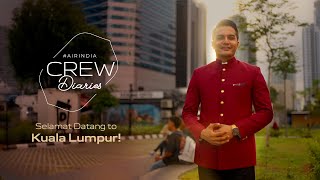 Air India Crew Diaries – Kuala Lumpur [upl. by Llerrod]