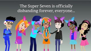 The Super Seven is officially disbanding for good NOT A JOKE REASONS IN DESCRIPTION [upl. by Yrad243]