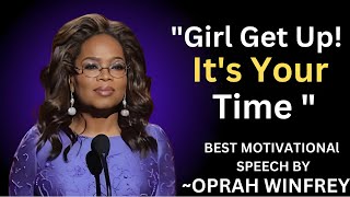 Girl Get Up Its Your Time  Oprah Winfrey Motivational Speech [upl. by Isola333]