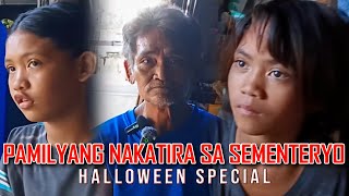 HALLOWEEN SPECIAL  PAMILYANG NAKATIRA SA SEMENTERYO LAGING MAY NAGPAPARAMDAM SA KANILA [upl. by Nageek]