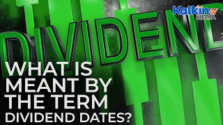 What is meant by the term dividend dates [upl. by Tamer]