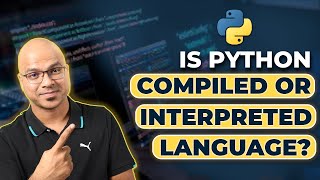 67 Python Tutorial for Beginners  is Python Compiled or Interpreted Language [upl. by Suivat]