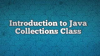 Introduction to Java Collections Class [upl. by Amitie]