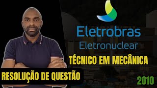 👷‍♂🔩Resolução de Questão  Eletronuclear2010  Técnico em Mecânica🔩⚙ [upl. by Siladnerb]