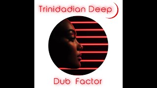 Dub Factor Trinidadian Deep [upl. by Athal]