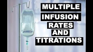 Multiple Infusion Rates and Titrations Start With Initial Rate Then Titrate UpDown [upl. by Vaish]