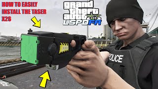 How To Easily Install Taser X26  LSPDFR GTA5 [upl. by Ylahtan561]